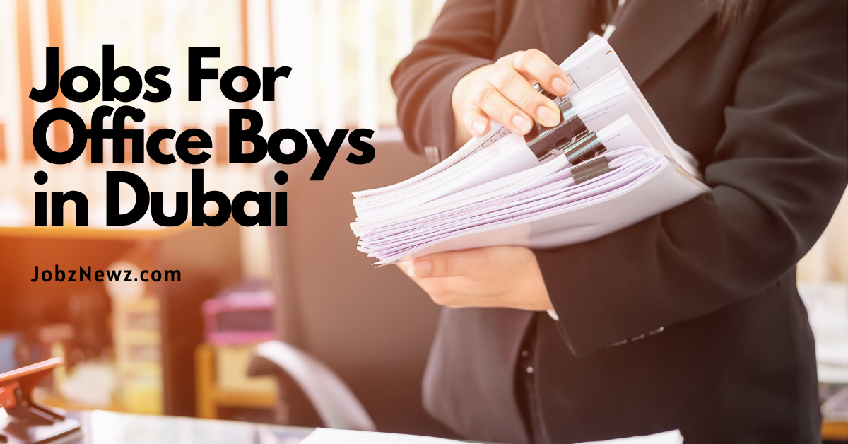 Jobs For Office Boys in Dubai