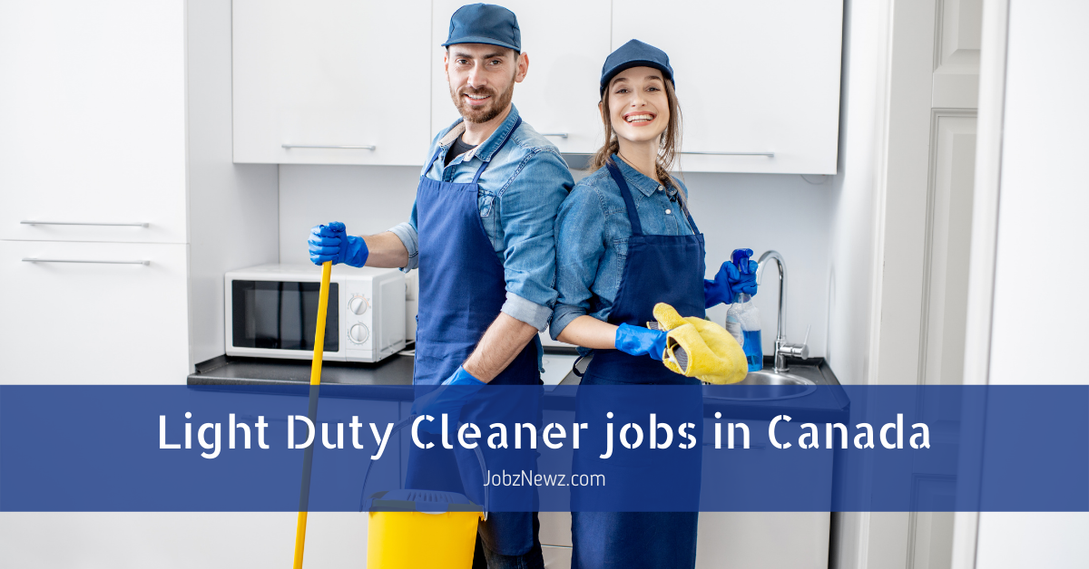 Light Duty Cleaner Jobs In Canada (03 New Vacancies - 2024) - JobzNewz.com