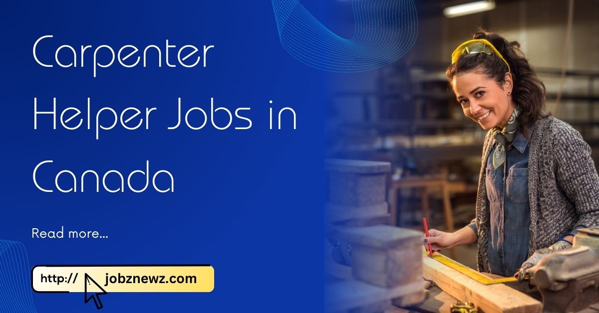 Carpenter Helper Jobs in Canada