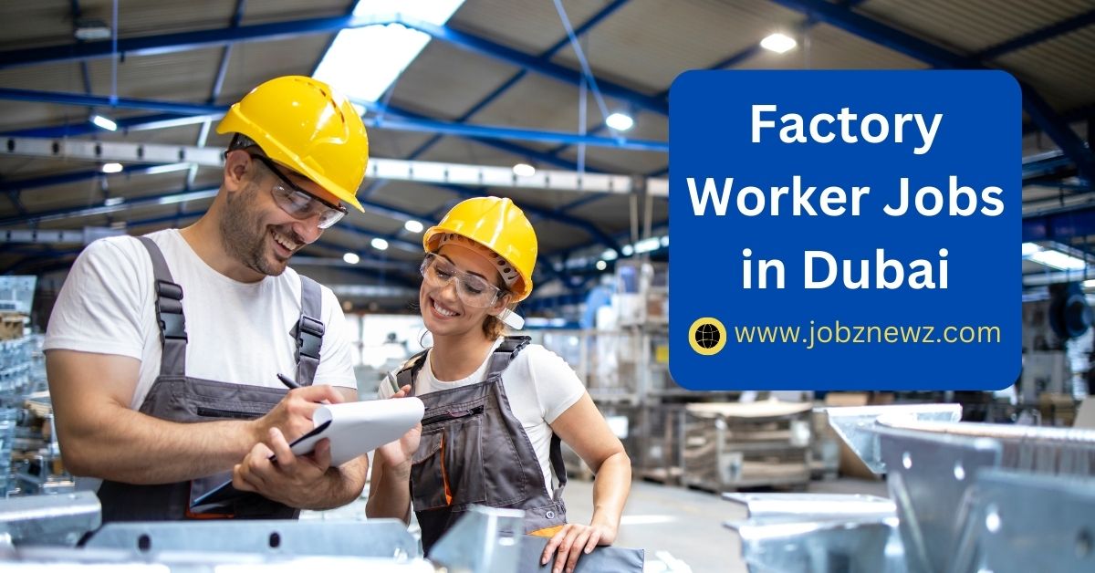 Factory Worker Jobs in Dubai