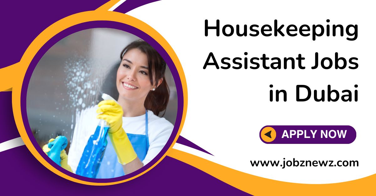 Housekeeping Assistant Jobs in Dubai