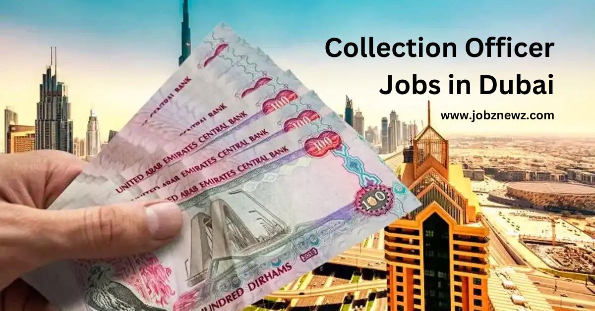 Collection Officer Jobs in Dubai