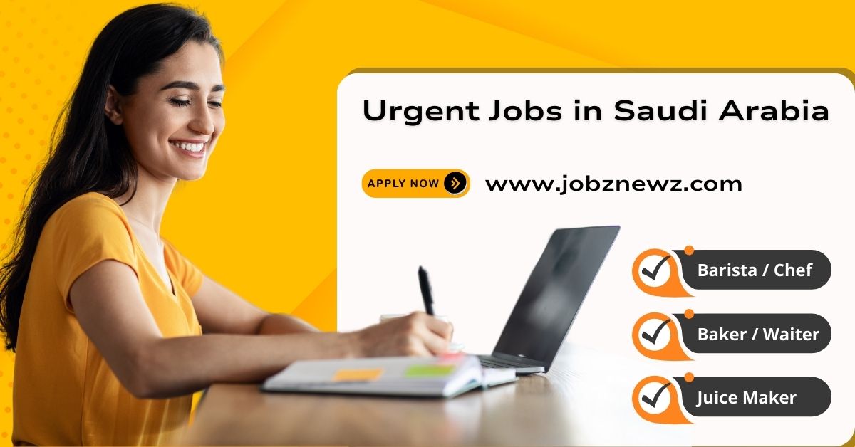 Urgent Jobs in Saudi Arabia