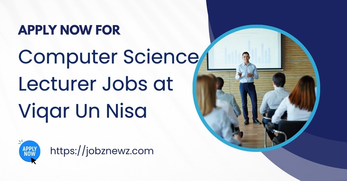 Computer Science Lecturer Jobs in Rawalpindi | Viqar Un Nisa Noon Girls Higher Secondary Institute