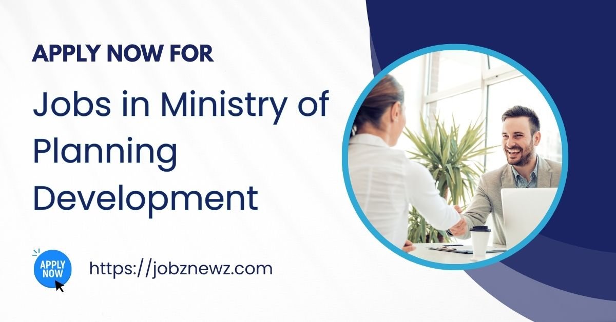 Jobs in Ministry of Planning Development 2025 | Apply Online Now