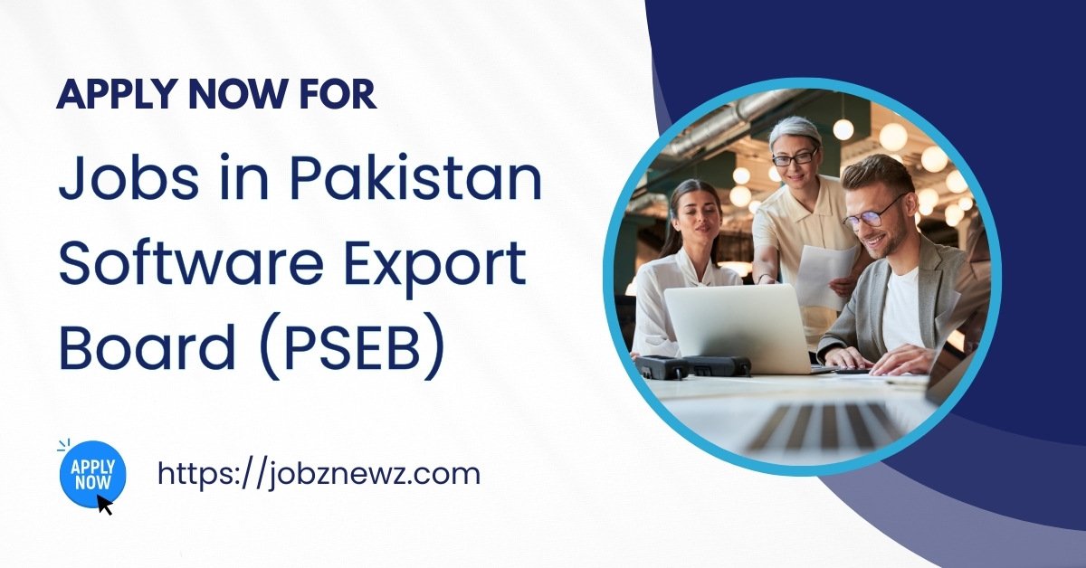 Jobs in Pakistan Software Export Board (PSEB) 2025 – Apply for Manager & Corporate Roles