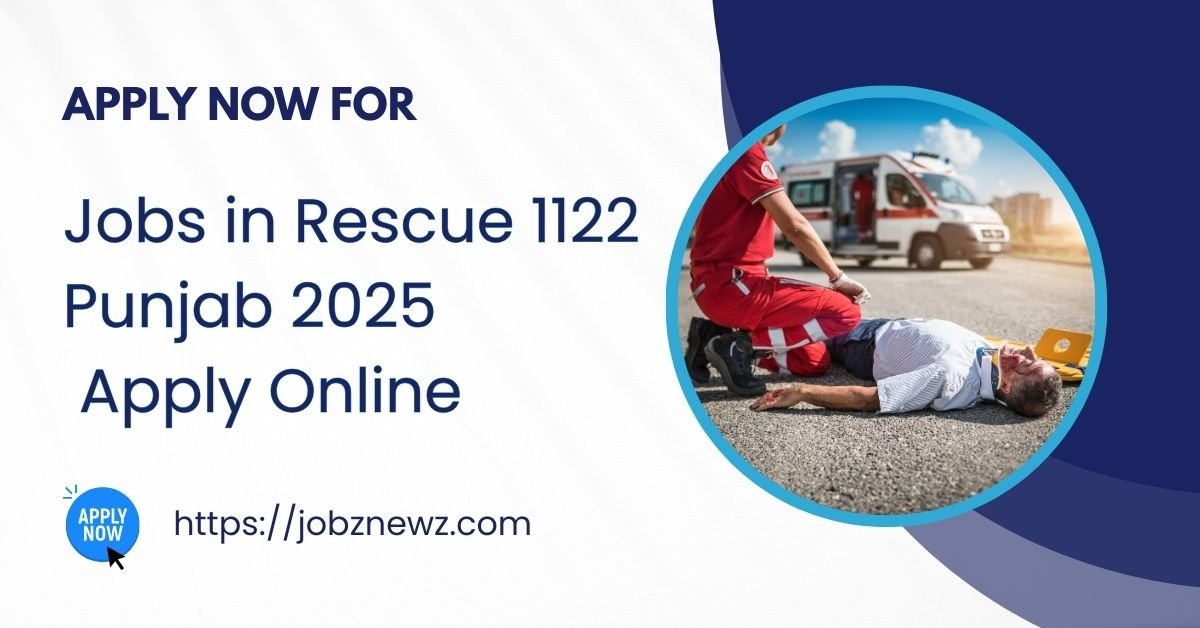 Jobs in Rescue 1122 Punjab 2025 – Apply Online