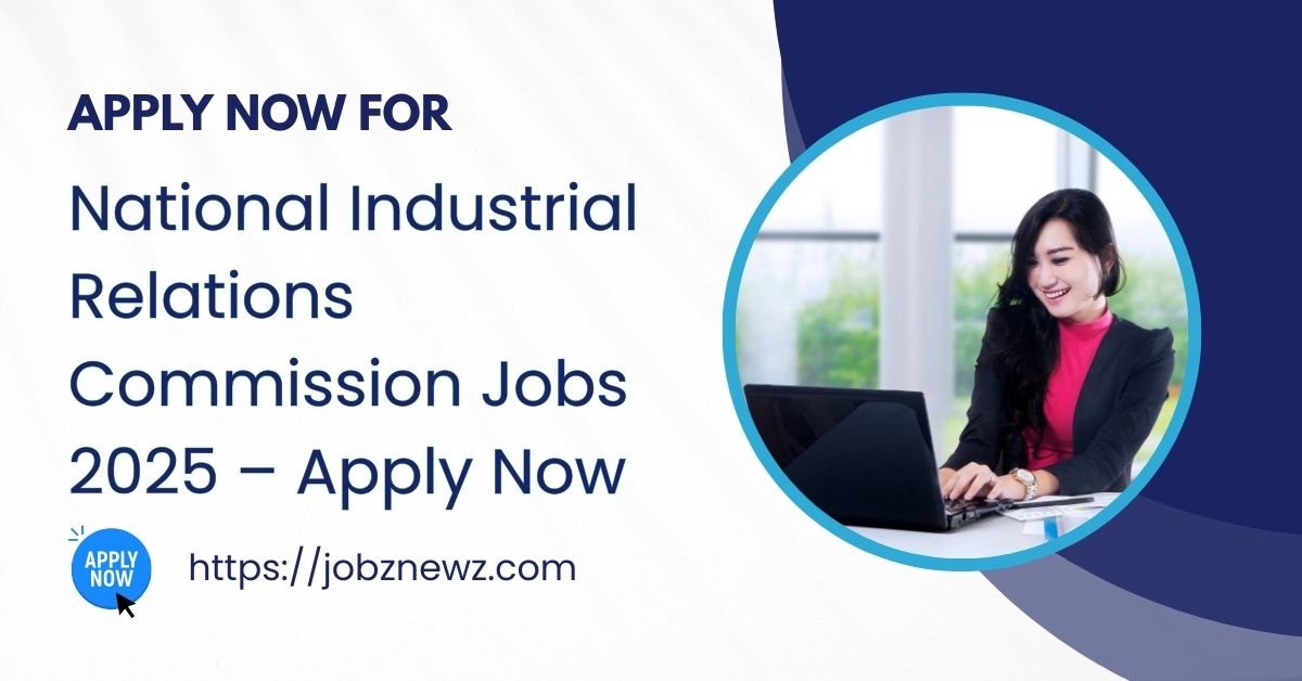 National Industrial Relations Commission Jobs 2025 – Apply Now for Government Vacancies