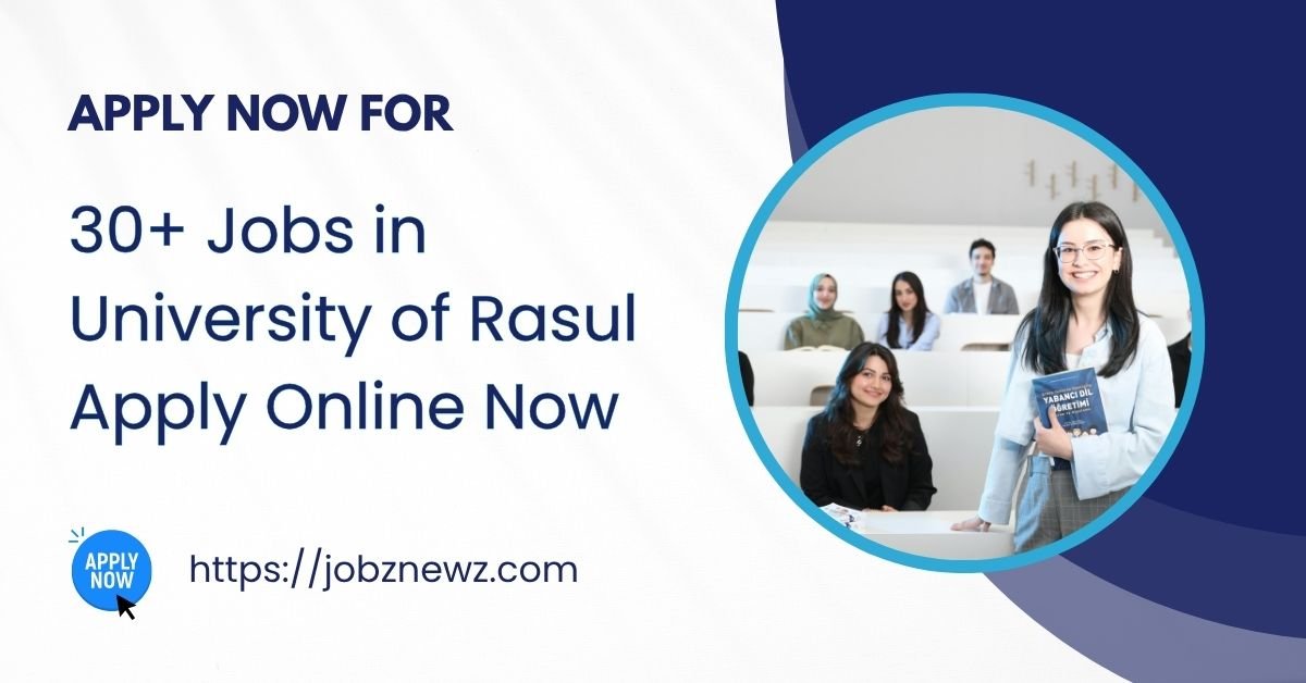 Jobs in University | University of Rasul Vacancies 2025