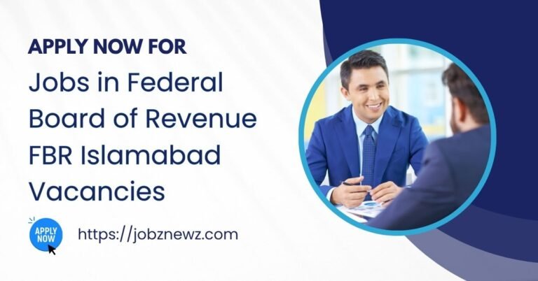 Jobs in Federal Board of Revenue | FBR Islamabad Vacancies