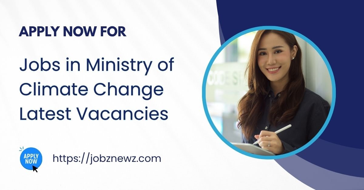 Jobs in Ministry of Climate Change 2025 | Latest Vacancies in Islamabad
